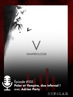 Polar et Vampire, les liaisons dangereuses ! Adrien Party est notre invité