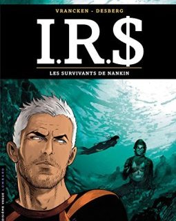 I.R.$ - tome 14 - Les Survivants de Nankin - Desberg Stephen