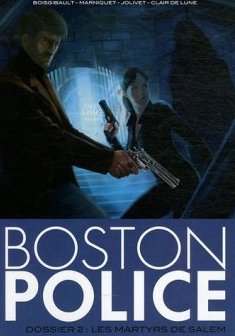 Boston Police, Tome 2 : Les martyrs de Salem - Olivier Jolivet - Pascal Boisgibault - Frédéric Marniquet