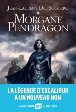 Morgane Pendragon - Jean-Laurent Del Socorro
