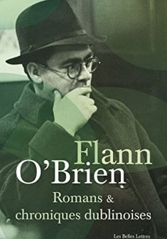 Romans et chroniques dublinoises : Swim-two-Birds - Le Troisième Policier - La Chienlit - Le Pleure-Misère - L'Archiviste de Dublin - Best of Myles - Le Frangin