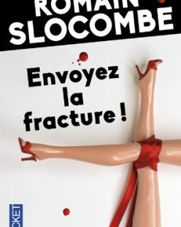 Envoyez la fracture ! - Romain Slocombe