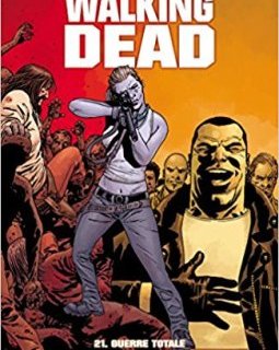Walking Dead Tome 21 : Guerre totale - Robert Kirkman - Charlie Adlard - Stefano Gaudiano
