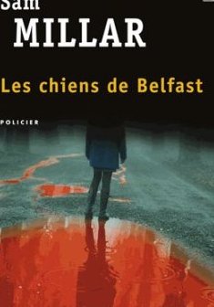 Les chiens de Belfast - Sam Millar