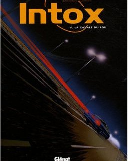 Intox, Tome 5 : La cavale du fou