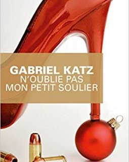 N'oublie pas mon petit soulier - Gabriel Katz