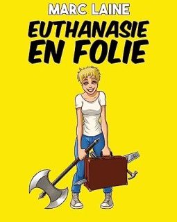 Euthanasie en folie - Marc Laine