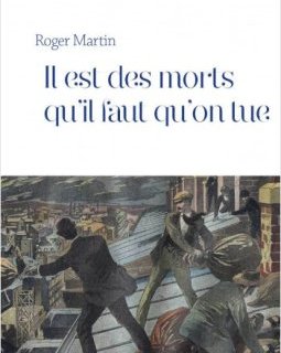 Il est des morts qu'il faut qu'on tue - Roger Martin