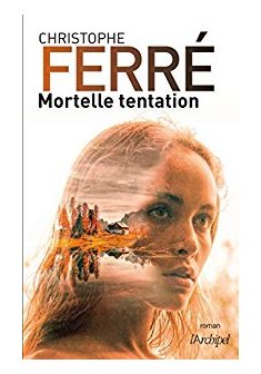 Mortelle tentation - Christophe Ferré