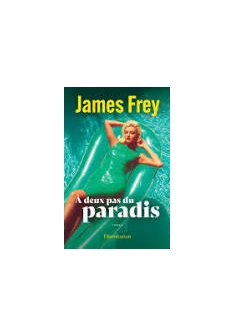 A deux pas du paradis - James Frey