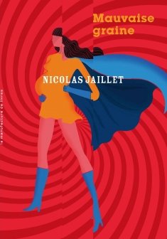 Mauvaise graine - Nicolas Jaillet 