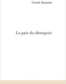 La Paix du Desespoir - Franck Bouysse