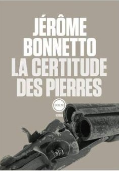 La Certitude des Pierres - Jérôme Bonnetto
