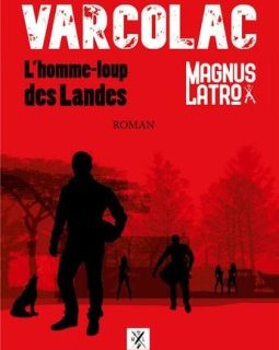 Varcolac : L'homme-Loup des Landes - Magnus Latro