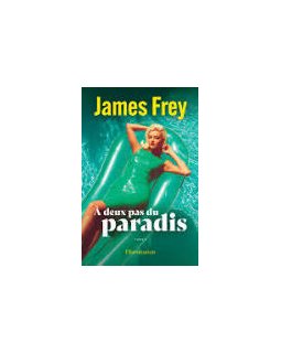 A deux pas du paradis - James Frey