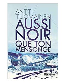 Aussi noir que ton mensonge - Antti Tuomainen
