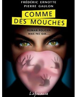 Comme des Mouches, le thriller de Pierre Gaulon et Frederic Ernotte