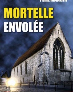 Mortelle envolée - Pierre Mangin