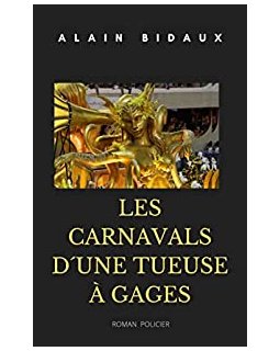 Les carnavals d'une tueuse à gages - Alain Bidaux