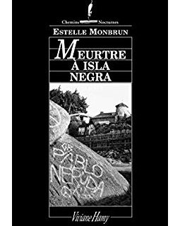Meurtre à isla négra - Estelle Monbrun