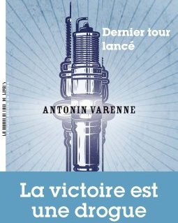 Dernier tour lancé - Antonin Varenne