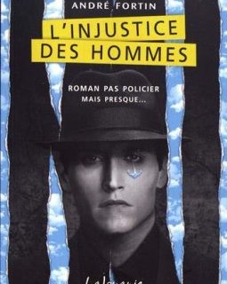  L'injustice des hommes - André Fortin