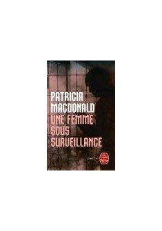 Une femme sous surveillance - Patricia Maconald
