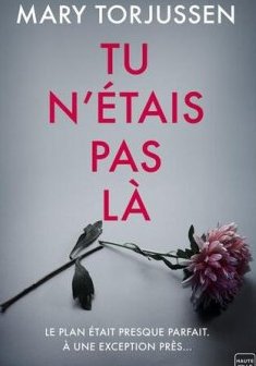 Tu n'étais pas là - Mary Torjussen