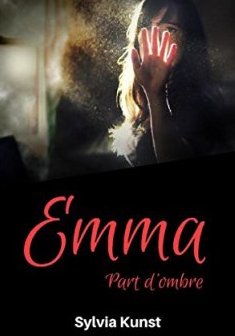 Emma - Part d'ombre - Sylvia Kunst