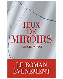 Jeux de miroirs - E.O Chirovici