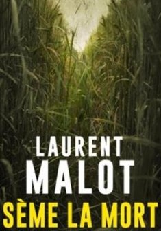 Sème la mort - Laurent Malot 