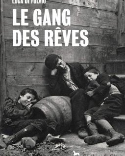 Le gang des rêves - Luca Di Fulvio