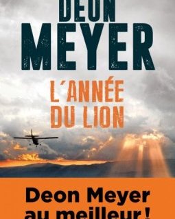 Trois bonnes raisons de lire L'année du lion de Deon Meyer