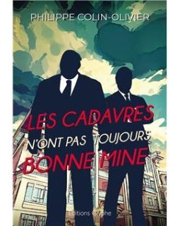 Les cadavres n'ont pas toujours bonne mine - Philippe Colin-Olivier