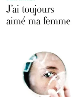 J'ai toujours aimé ma femme - Gilles Bornais