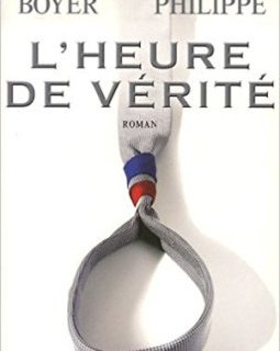 L'Heure de vérité - Edouard Philippe - Gilles Boyer
