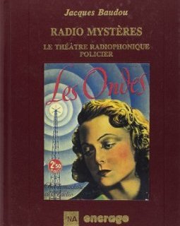 Radio mystères : Le Théâtre radiophonique policier, fantastique et de science-fiction