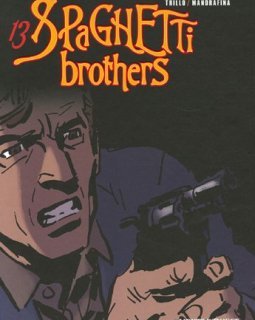 Spaghetti Brothers, Tome 13 : - Carlos Trillo - Cacho Mandrafina