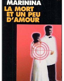 La Mort et un peu d'amour - Alexandra Marinina