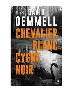 Chevalier Blanc, Cygne Noir - David Gemmell