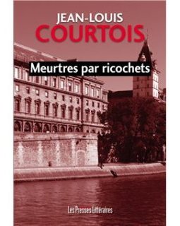 Meurtres par ricochets – Paris a peur - Jean-Louis Courtois