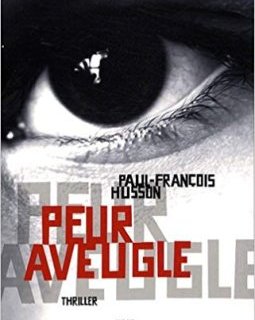 Peur aveugle - Paul-François Husson