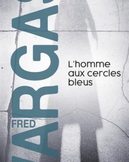 L'homme aux cercles bleus - Fred Vargas