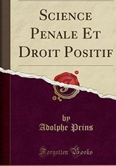Science Pénale Et Droit Positif (Classic Reprint) - Adolphe Prins