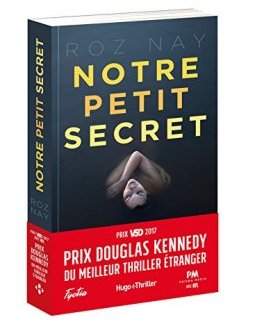 Notre petit secret - Prix Douglas Kennedy du meilleur thriller étranger - Roz Nay