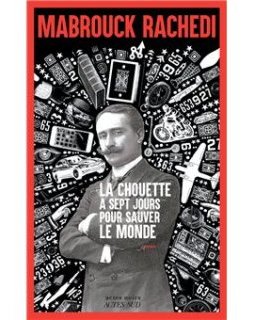 La chouette a sept jours pour sauver le monde - Mabrouck Rachedi