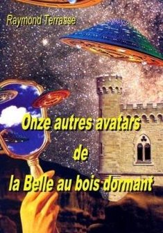 0nze autres avatars de la Belle au bois dormant - Raymond Terrasse