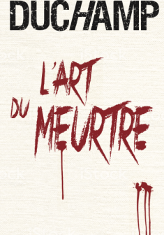 L'Art du meurtre - Chrystel Duchamp