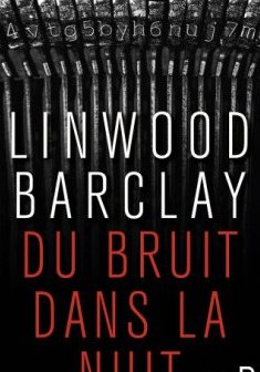 Du Bruit dans la nuit - Linwood Barclay