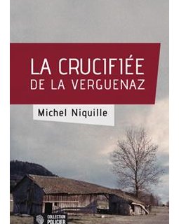 La crucifiée de la Verguenaz - Michel Niquille